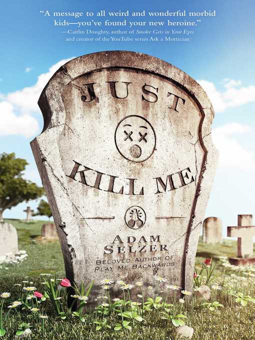 Title details for Just Kill Me by Adam Selzer - Wait list